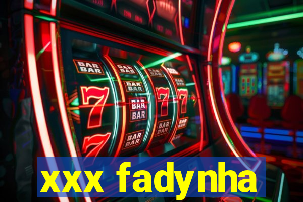 xxx fadynha